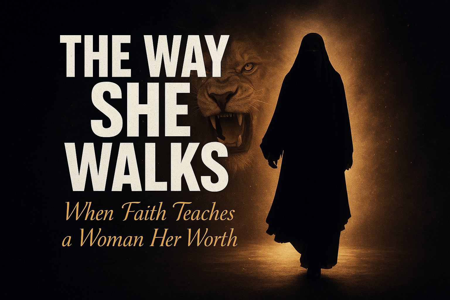 “The Way She Walks: When a Woman Walks with Allah, the World Steps Aside